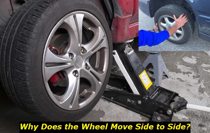 why does wheel move side to side